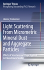 Light Scattering from Micrometric Mineral Dust and Aggregate Particles: Effects of Structure and Shape Applied to Paleoclimate Studies (Springer Theses) Cover Image