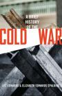 A Brief History of the Cold War By Lee Edwards, Elizabeth Edwards Spalding Cover Image