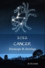 Cancer 2022: Horoscope & Astrology By Sia Sands Cover Image