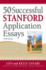 50 Successful Stanford Application Essays: Write Your Way Into the College of Your Choice By Gen Tanabe, Kelly Tanabe Cover Image