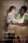 Cooking in Other Women's Kitchens: Domestic Workers in the South,1865-1960 By Rebecca Sharpless Cover Image
