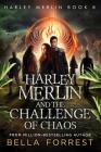 Harley Merlin 8: Harley Merlin and the Challenge of Chaos By Bella Forrest Cover Image
