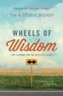Wheels of Wisdom: Life Lessons for the Restless Spirit By Tim Bishop, Debbie Bishop Cover Image