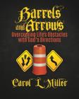 Barrels and Arrows By Carol L. Miller Cover Image