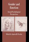Gender and Emotion: Social Psychological Perspectives (Studies in Emotion and Social Interaction) By Agneta H. Fischer (Editor) Cover Image