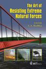 The Art of Resisting Extreme Natural Forces (Wit Transactions on Engineering Sciences #58) By C. A. Brebbia (Editor) Cover Image