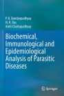 Biochemical, Immunological and Epidemiological Analysis of Parasitic Diseases By P. K. Bandyopadhyay, N. R. Das, Amit Chattopadhyay Cover Image