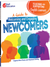 Teaching and Supporting English Learners: A Guide to Welcoming and Engaging Newcomers: A Guide to Welcoming and Engaging Newcomers By Eugenia Mora-Flores, Stephanie Dewing Cover Image