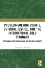 Problem-Solving Courts, Criminal Justice, and the International Gold Standard: Reframing the English and Welsh Drug Courts By Anna Kawalek Cover Image