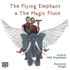 The Flying Elephant & The Magic Flute By Nke Wealthiest, Kongo (Illustrator) Cover Image