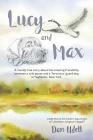 Lucy and Max: A mostly true story about the amazing friendship between a wild goose and a 'ferocious' guard dog in Taghkanic, New Yo By Dan Udell Cover Image