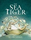 The Sea Tiger By Victoria Turnbull, Victoria Turnbull (Illustrator) Cover Image