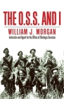 The O.S.S. and I By William J. Morgan Cover Image