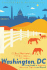 Easy Weekend Getaways from Washington, DC: Short Breaks in Delaware, Virginia, and Maryland By Jess Moss Cover Image