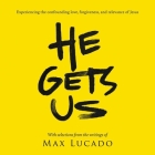 He Gets Us: Experiencing the Confounding Love, Forgiveness, and Relevance of Jesus Cover Image