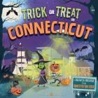 Trick or Treat in Connecticut: A Halloween Adventure In The Constitution State By Eric James, Karl West (Illustrator) Cover Image