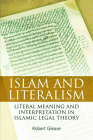 Islam and Literalism: Literal Meaning and Interpretation in Islamic Legal Theory By Robert Gleave Cover Image
