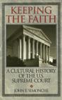 Keeping the Faith: A Cultural History of the U. S. Supreme Court Cover Image