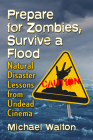 Prepare for Zombies, Survive a Flood: Natural Disaster Lessons from Undead Cinema Cover Image