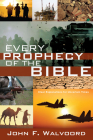 Every Prophecy of the Bible: Clear Explanations for Uncertain Times By John F. Walvoord Cover Image
