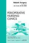 Robotic Surgery, an Issue of Perioperative Nursing Clinics: Volume 6-3 (Clinics: Nursing #6) Cover Image