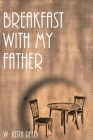 Breakfast with my Father By Wendell Keith Reed, Tim Henshaw (Illustrator) Cover Image