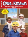Cows in the Kitchen: A Musical Play for Young Children (Ages 5-9) [With CD (Audio)] (Milliken's Musical Plays) Cover Image