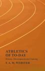 Athletics of To-Day - History, Development and Training By F. A. M. Webster Cover Image
