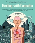 Healing with Cannabis: The Evolution of the Endocannabinoid System and How Cannabinoids Help Relieve PTSD, Pain, MS, Anxiety, and More By Cheryl Pellerin, Jeffrey Y. Hergenrather, MD (Foreword by) Cover Image
