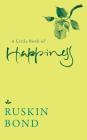 A Little Book of Happiness By Ruskin Bond Cover Image