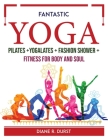 Fantastic yoga + pilates + yogalates + fashion shower + fitness for body and soul Cover Image