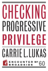 Checking Progressive Privilege (Encounter Broadsides #60) By Carrie L. Lukas Cover Image