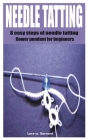 Needle Tatting: 8 easy steps of needle tatting flower pendant for beginners By Lora W. Bernard Cover Image