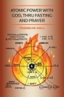 Atomic Power with God, Thru Fasting and Prayer By Franklin Hall Cover Image
