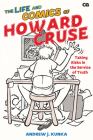 The Life and Comics of Howard Cruse: Taking Risks in the Service of Truth (Critical Graphics) By Andrew J. Kunka Cover Image