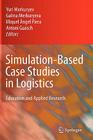 Simulation-Based Case Studies in Logistics: Education and Applied Research By Yuri Merkuryev (Editor), Galina Merkuryeva (Editor), Miquel Angel Piera (Editor) Cover Image