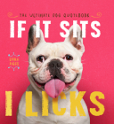 If It Sits, I Licks By Erika Sargent Cover Image