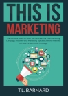 This is Marketing: The Ultimate Guide on How You Can Launch a Viral Marketing Campaign, Discover Viral Marketing Tips and Effective Metho By T. L. Barnard Cover Image
