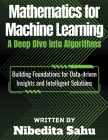 Mathematics for Machine Learning: A Deep Dive into Algorithms Cover Image
