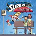 Supergirl Is Patient (DC Super Heroes Character Education) By Christopher Harbo, Gregg Schigiel (Illustrator), Rex Lokus (Inked or Colored by) Cover Image