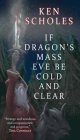 If Dragon's Mass Eve Be Cold and Clear By Ken Scholes Cover Image