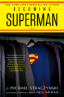 Becoming Superman: My Journey From Poverty to Hollywood By J. Michael Straczynski, Neil Gaiman (Introduction by) Cover Image