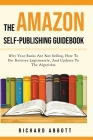 The Amazon Self-Publishing Guidebook: Why Your Books Are Not Selling, How To Get Reviews Legitimately, And Updates To The Algorithm By Richard Abbott Cover Image