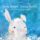 Snow Rabbit, Spring Rabbit: A Book of Changing Seasons By Il Sung Na Cover Image