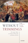 Without Trimmings: The Legal, Moral, and Political Philosophy of Matthew Kramer Cover Image