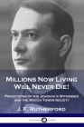 Millions Now Living Will Never Die!: Predictions of the Jehovah's Witnesses and the Watch Tower Society Cover Image