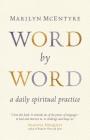 Word by Word: A Daily Spiritual Practice By Marilyn McEntyre Cover Image