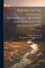 Report On The Geology, Mineralogy, Botany, And Zoology Of Massachusetts; Volume 1 By Massachusetts Geological Survey, Edward Hitchcock Cover Image