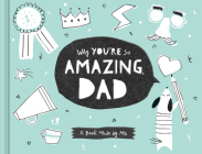 Why You're So Amazing, Dad: A Book Made by Me Cover Image