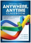 Creating the Anywhere, Anytime Classroom: A Blueprint for Learning Online in Grades K--12 Cover Image